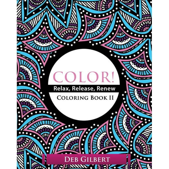 Color! Relax, Release, Renew Coloring Book II, (Paperback)