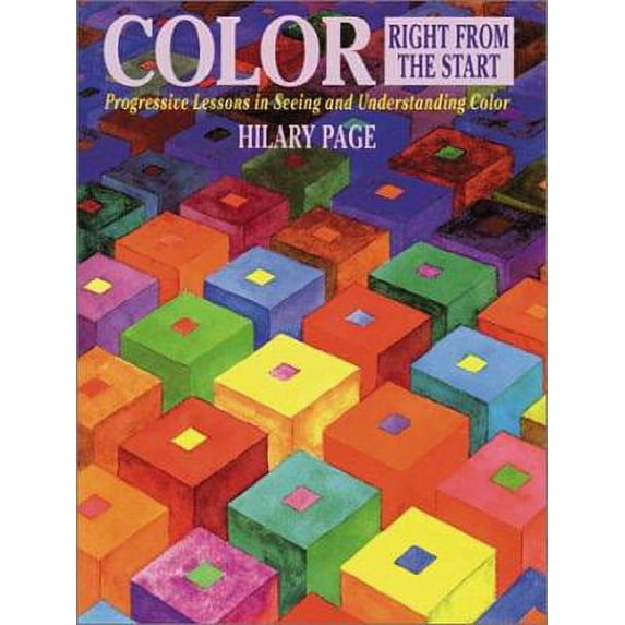 Pre-Owned Color Right from the Start: Progressive Lessons in Seeing and Understanding Color (Paperback) 0823007529 9780823007523
