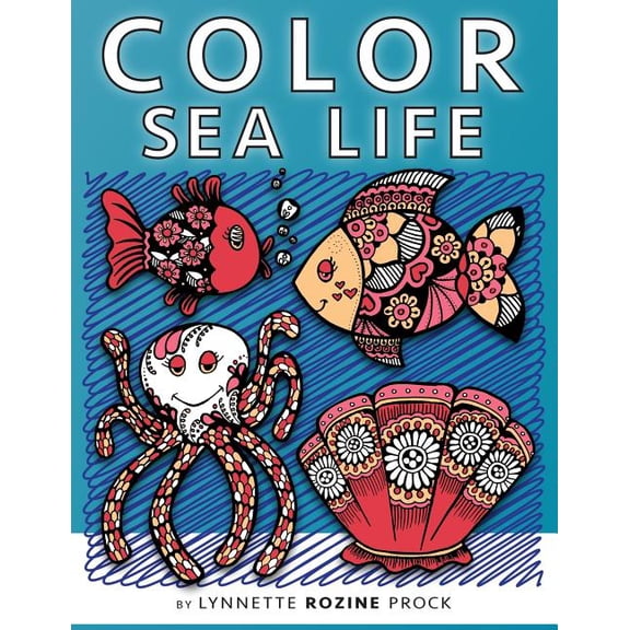 Color Things Color Sea Life: All-Age Coloring Book in Celebration of Oceans, Seas, and Waterways, Book 2, (Paperback)
