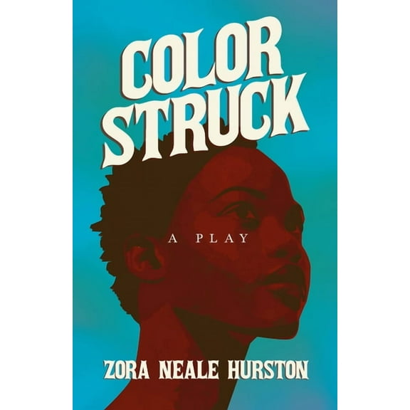 Color Struck - A Play: Including the Introductory Essay 'A Brief History of the Harlem Renaissance' (Hardcover)