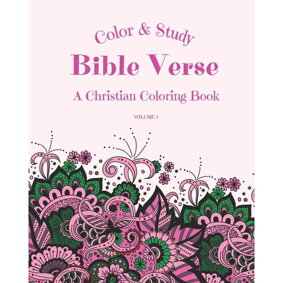 Color & Study Bible Verse Coloring Book: Color & Study Bible Verse A Christian Coloring Book Volume 1 : Inspirational & Motivational Scripture With Beautiful Patterns For Coloring (Series #1) (Paperback)