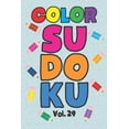 thumbnail image 1 of Color Sudoku Vol. 29: Play 9x9 Grid Color Sudoku Easy Volume 1-40 Coloring Book Pencil Crayons Play Them All Become A Su, (Paperback), 1 of 1
