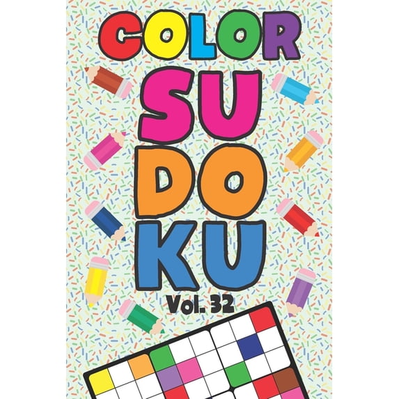 Color Sudoku Vol. 32: Play 9x9 Grid Color Sudoku Easy Volume 1-40 Coloring Book Pencil Crayons Play Them All Become A Su, (Paperback)