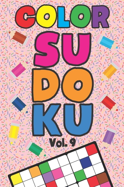 Color Sudoku Vol. 9: Play 9x9 Grid Color Sudoku Easy Volume 1-40 Coloring Book Pencil Crayons Play Them All Become A Sud, (Paperback)