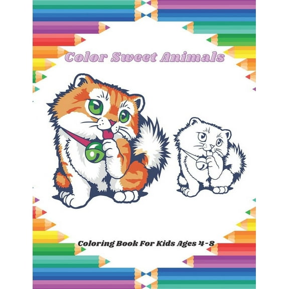 Color Sweet Animals - Coloring Book For Kids Ages 4-8: Easy And Fun Educational Coloring Pages Of Animals For Little Kids, Boys, Girls, Preschool And Kindergarten (Paperback)