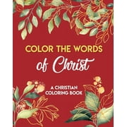 Color The Words Of Christ A Christian Coloring Book Christian Art Publishers Coloring Books, Paperback