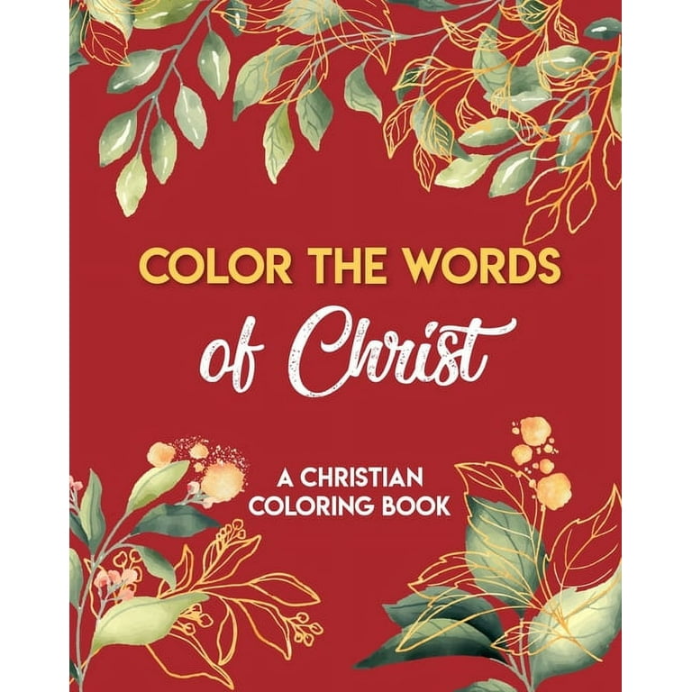 Color The Words Of Christ (A Christian Coloring Book): Christian
