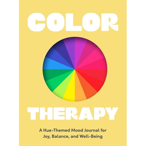 Color Therapy: A Hue-Themed Mood Journal for Joy, Balance, and Well-Being, (Paperback)