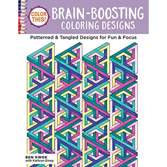 Pre-Owned Color This! Brain-Boosting Coloring Designs: Patterned & Tangled Designs for Fun & Focus (Paperback) 1497201705 9781497201705