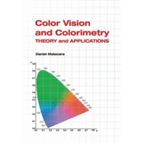 Pre-Owned Color Vision and Colorimetry: Theory and Applications (Paperback) 0819442283 9780819442284