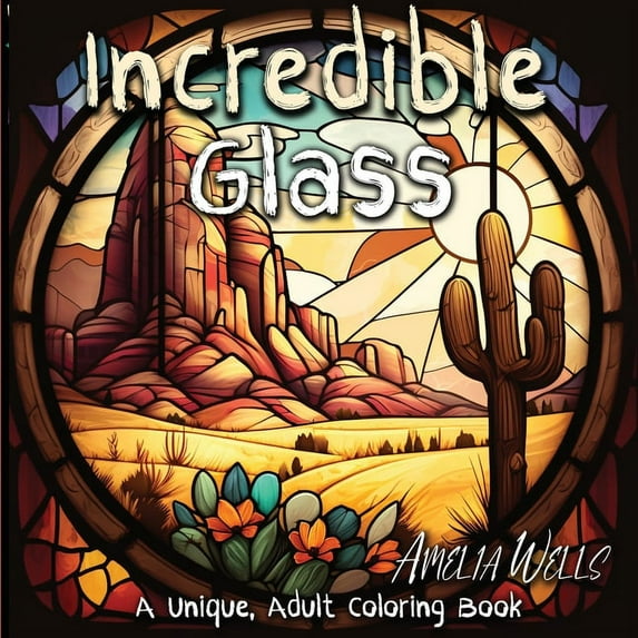 Color Wells Incredible Glass: A Unique Adult Coloring Book for Stress Relief and Mindful Artwork, Book 5, (Paperback)