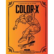 GARRETT HILL; TODD BRATRUD; MARK FOSTER Color-X: Skateboarding Coloring Book