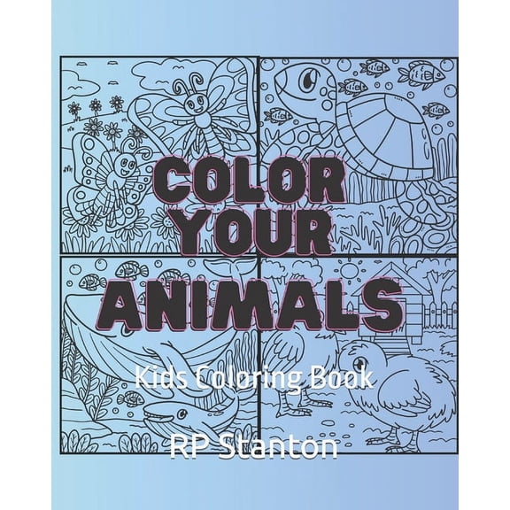 Color Your Animals: Kids Coloring Book, (Paperback)