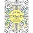 thumbnail image 1 of Pre-Owned Color Your Dreams: 100 Inspiring Words, Captivating Coloring Pages, and Uplifting Activities (Paperback) 1492633933 9781492633938, 1 of 1