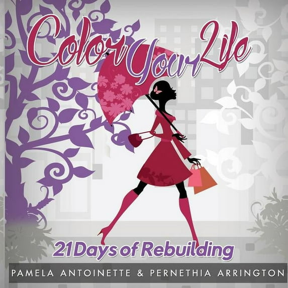 Color Your Life: 21 Days of Rebuilding (Paperback)