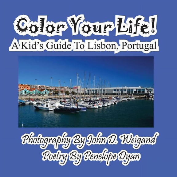 Color Your Life! A Kid's Guide To Lisbon, Portugal (Paperback)(Large Print)