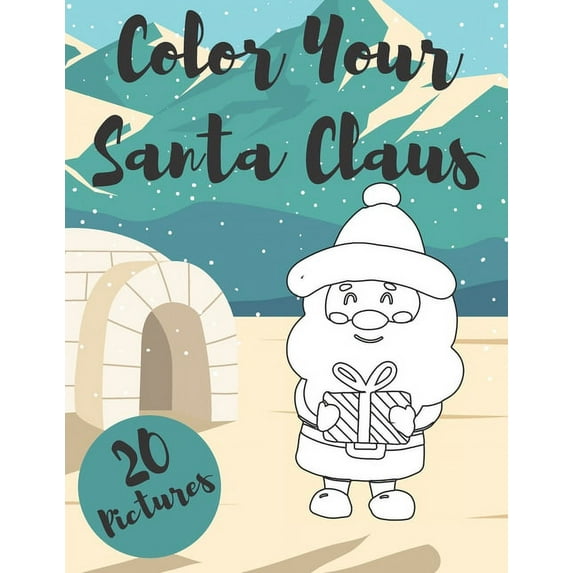 Color Your Santa Claus : Coloring Book, Perfect Christmas Gift or Present for Kids or Toddlers (Paperback)