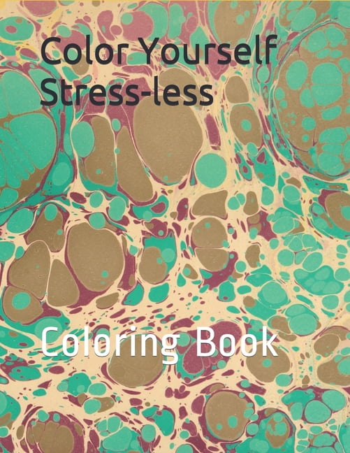 Color Yourself Stress-less: Coloring Book - Walmart.com