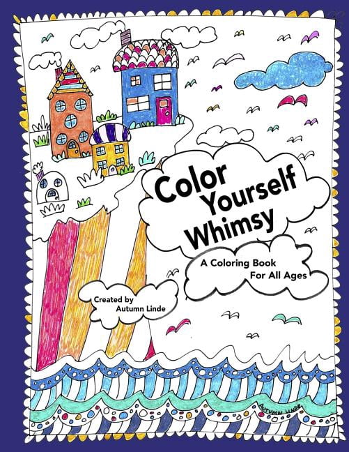 Color Yourself Whimsy : A Coloring Book For All Ages (Paperback)