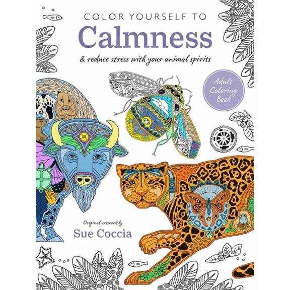 Color Yourself to Calmness: And Reduce Stress with Your Animal Spirits, (Paperback)
