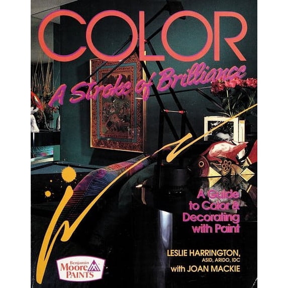 Pre-Owned Color, a Stroke of Brilliance : A Guide to Color and Decorating with Paint 9780969648307 Used