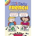 thumbnail image 1 of Pre-Owned Color & Learn Easy French Phrases for Kids (Paperback) 0486803619 9780486803616, 1 of 1