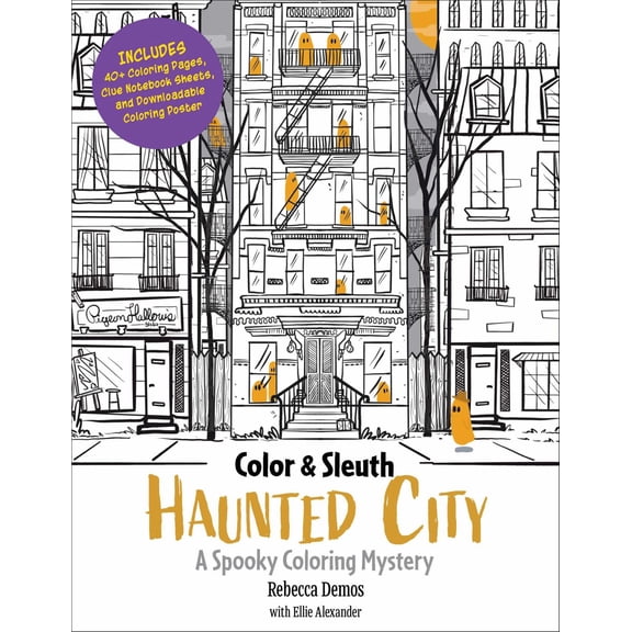 Color and Sleuth: Haunted City: A Spooky Coloring Mystery - Includes 40+ Coloring Pages, Clue Notebook Sheets, and Downloadable Coloring Poster, 96 pages (Paperback)