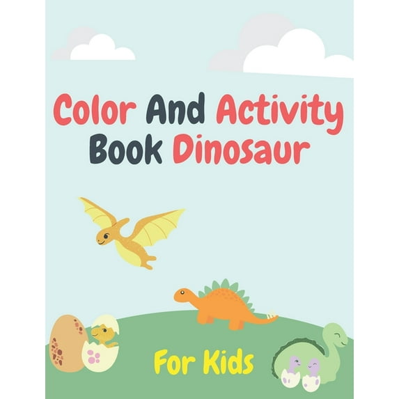 Color and Activity Book Dinosaur For Kids: Pictures To Color, Puzzle Fun and More! (Paperback)