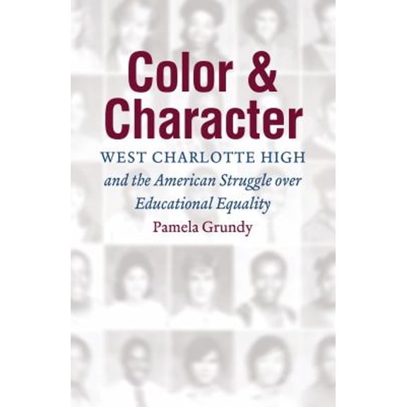 Pre-Owned Color and Character : West Charlotte High and the American Struggle over Educational Equality (Hardcover) 9781469636078