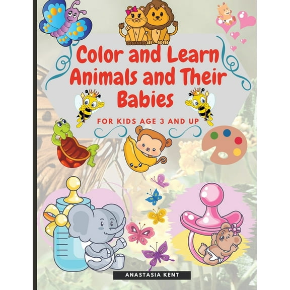 Color and Learn Animals and Their Babies for Kids age 3 and Up: Cute Illustrations for Coloring and Match the Images, (Paperback)