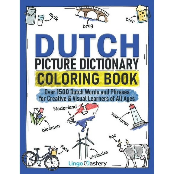 Color and Learn Dutch Picture Dictionary Coloring Book: Over 1500 Dutch Words and Phrases for Creative & Visual Learners of All Ages, Book 7, (Paperback)