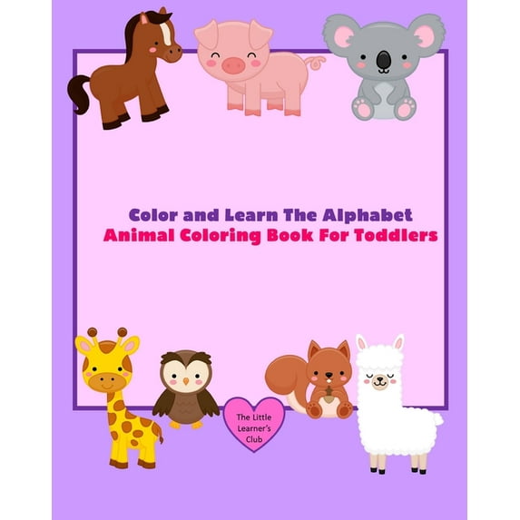 Color and Learn The Alphabet - Animal Coloring Book For Toddlers, (Paperback)