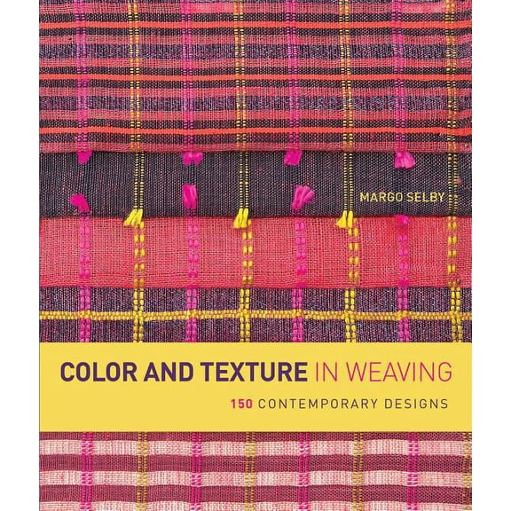Pre-Owned Color and Texture in Weaving : 150 Contemporary Designs