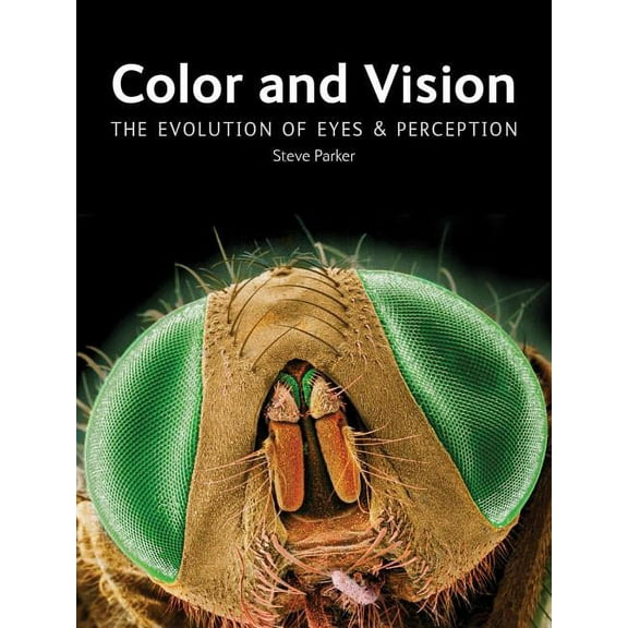 Color and Vision: The Evolution of Eyes and Perception (Hardcover)