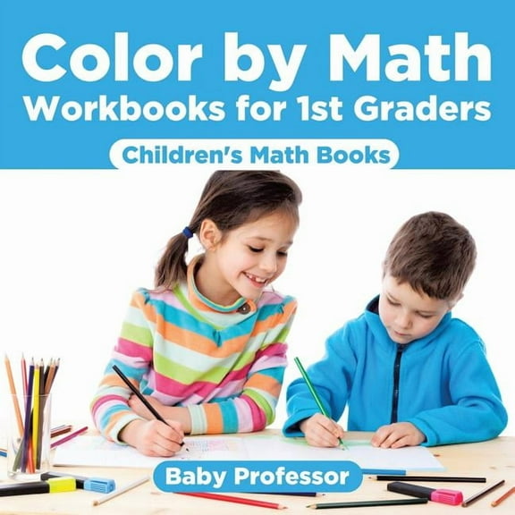 Color by Math Workbooks for 1st Graders Children's Math Books, (Paperback)