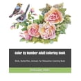 thumbnail image 1 of Color by Number Coloring Books Color By Number Adult Coloring Book: Birds, Butterflies, Animals For Relaxation Coloring Book, Book 1, (Paperback), 1 of 1