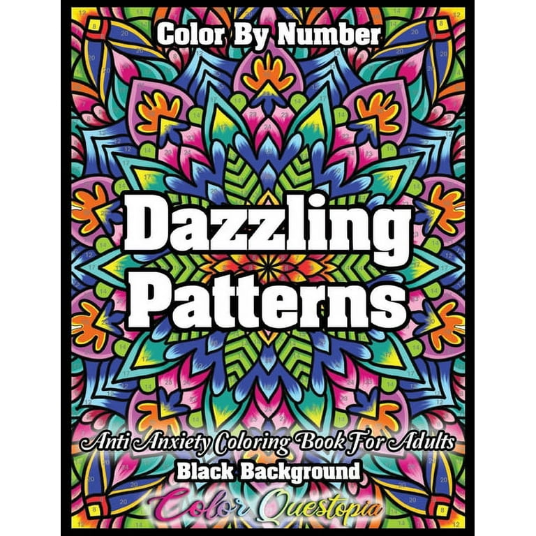Color by Number Dazzling Patterns - Anti Anxiety Coloring Book for Adults  BLACK BACKGROUND : For Relaxation and Meditation (Paperback)