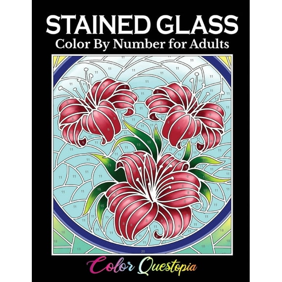 Color by Number for Adults Stained Glass Color by Number For Adults: Coloring Book Featuring Flowers, Landscapes, Birds and More, Book 14, (Paperback)