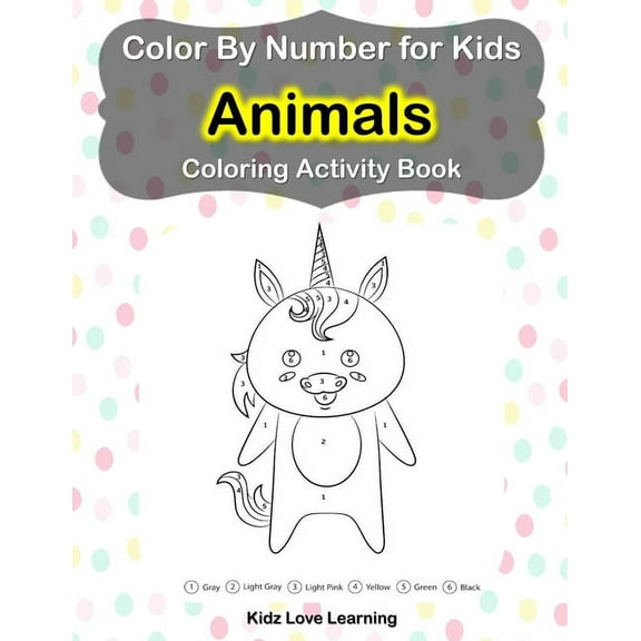 Color by Number for Kids Animals Coloring Activity Book: Learn to Color by Numbers for Kids Ages 4-9 Years, (Paperback)