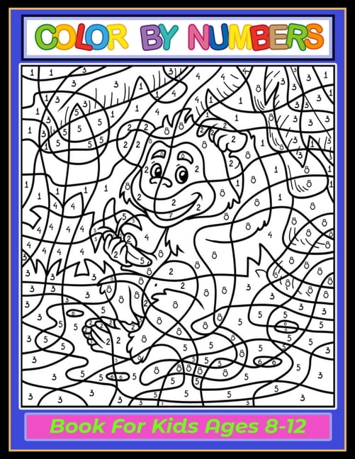 Ages 8-12 Color By Number Coloring Book For Kids: Coloring