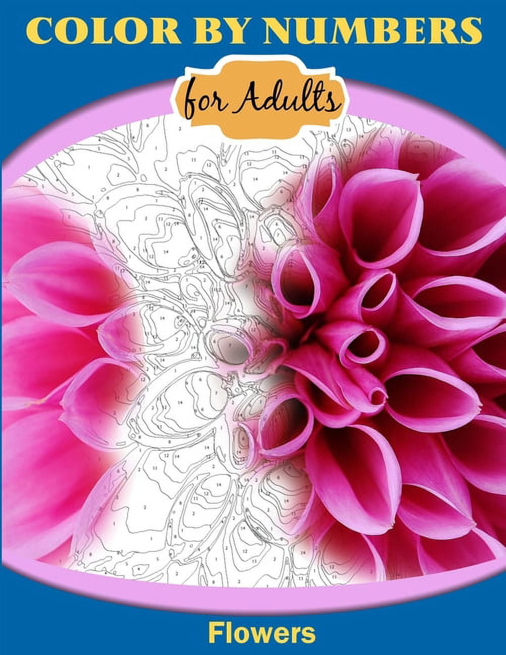 Color by Numbers for Adults: Flowers, (Paperback) - Walmart.com