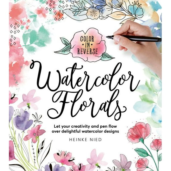 Pre-Owned Color in Reverse: Watercolor Florals: Let your creativity and pen flow over delightful watercolor designs Paperback