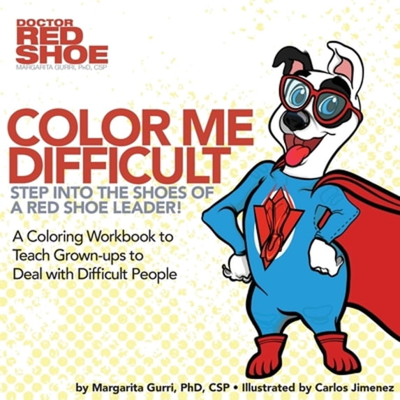 Pre-Owned Color me Difficult: Step into the Shoes of a Red Shoe Leader: A Coloring Workbook to Teach (Paperback 9781733260503) by Margaraita Gurri