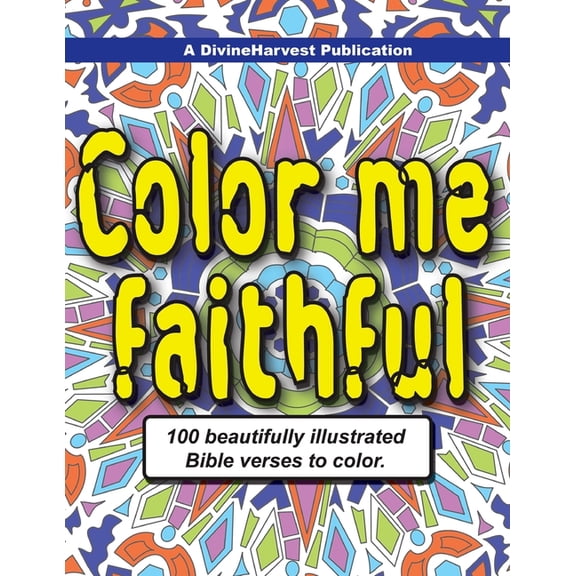 Color me faithful: 100 beautifully illustrated Bible verses to color