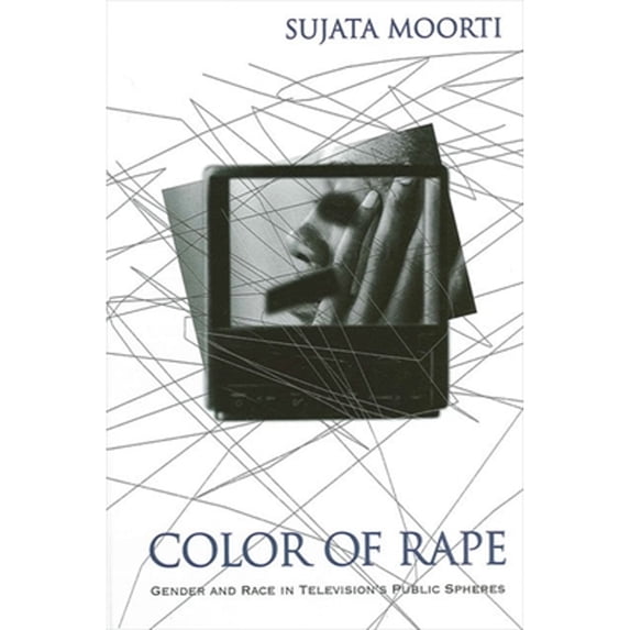 Pre-Owned Color of Rape: Gender and Race in Television's Public Spheres (Paperback) 0791451348 9780791451342
