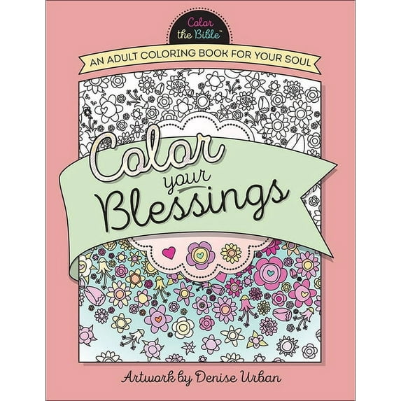 Color the Bible Color Your Blessings: An Adult Coloring Book for Your Soul, (Paperback)