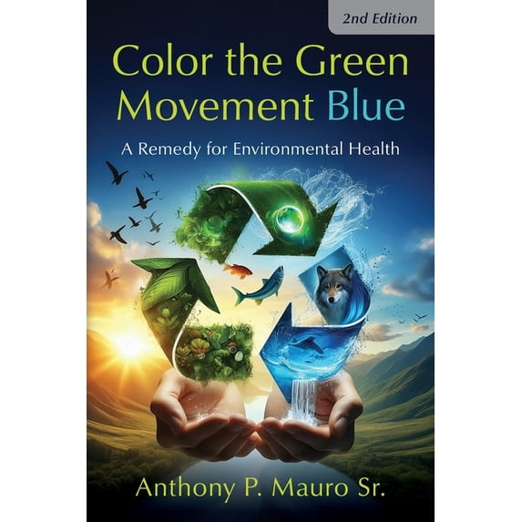 Color the Green Movement Blue: A Remedy for Environmental Health, (Paperback)