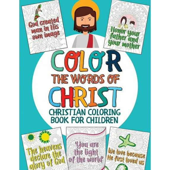 Color the Words of Christ: Christian Coloring Book for Children with Inspiring Bible Verse (Bible Coloring Book for Kids, (Paperback)