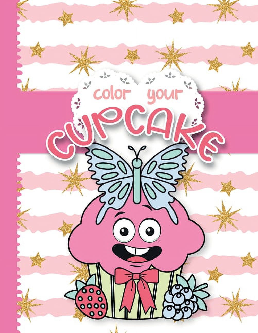 Color your cupcake: cupcake coloring book for girls who like sweets. With funny cute faces. (Paperback)