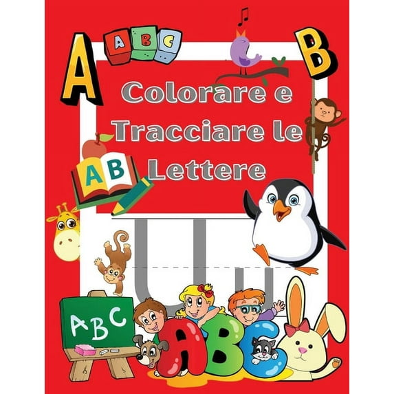 Colora e Ricalca le Lettere : Libro di Attività da Colorare e Imparare - Libro di esercizi per Bambini - Scuola materna e Bambini dai 3 ai 5 anni - Alfabeto scritto a mano (Paperback)